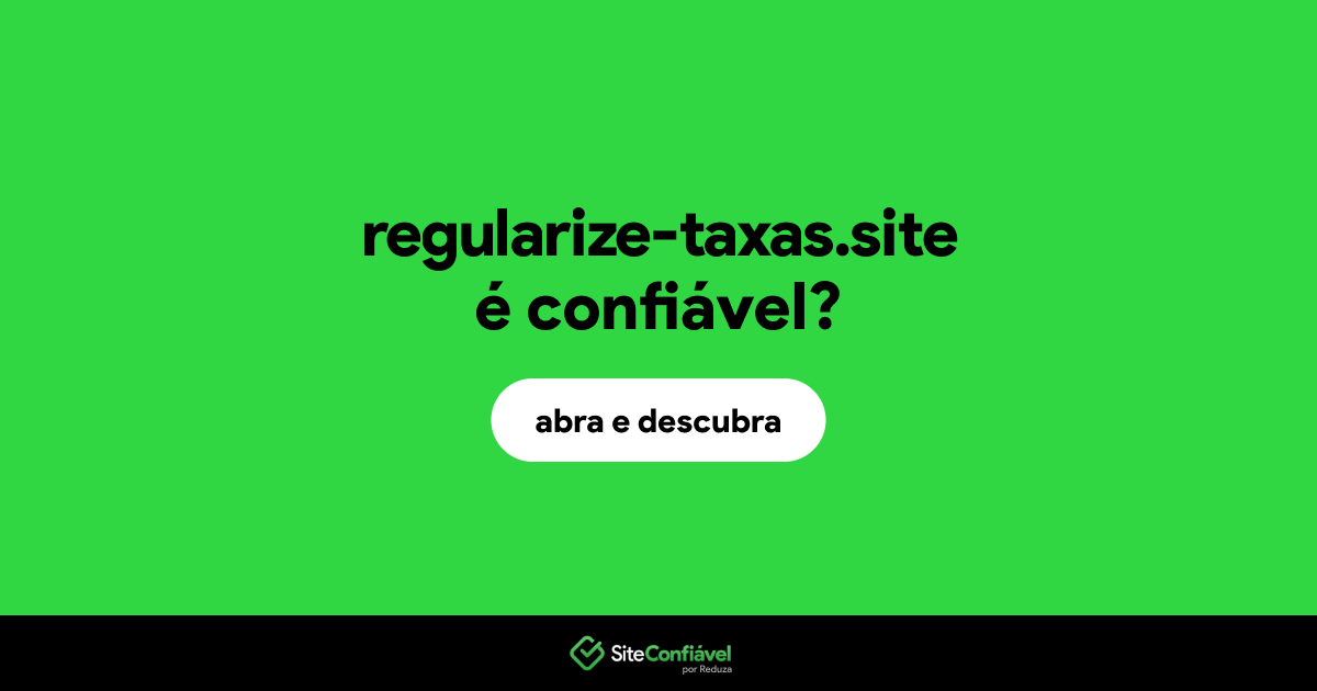 O site regularize-taxas.site é confiável?
