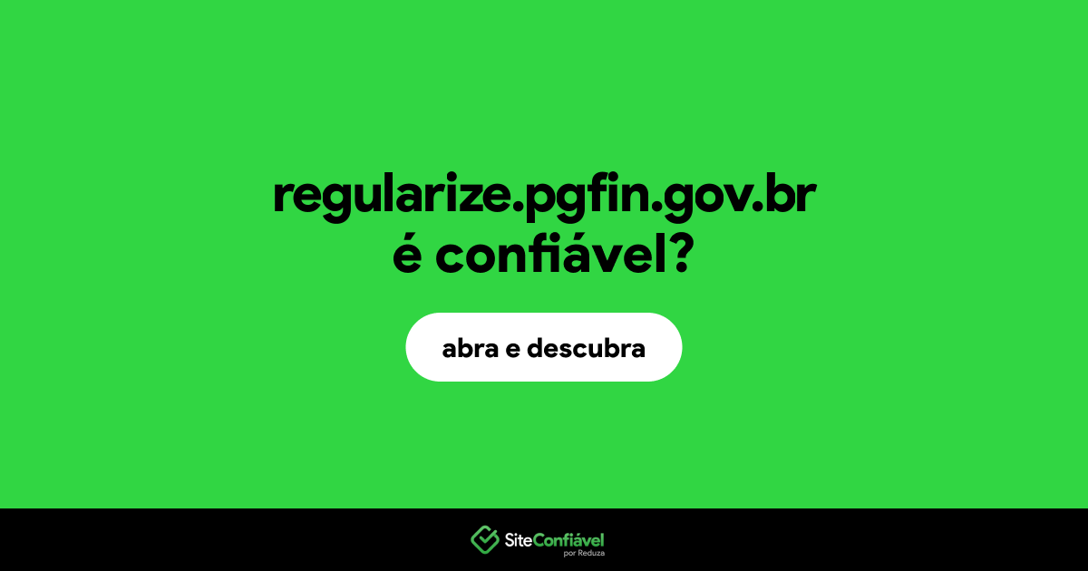 O site regularize.pgfin.gov.br é confiável?