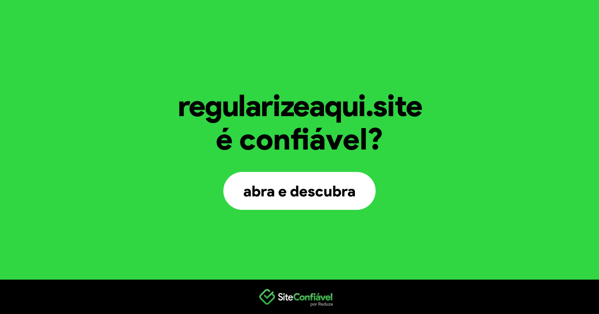 O site regularizeaqui.site é confiável?