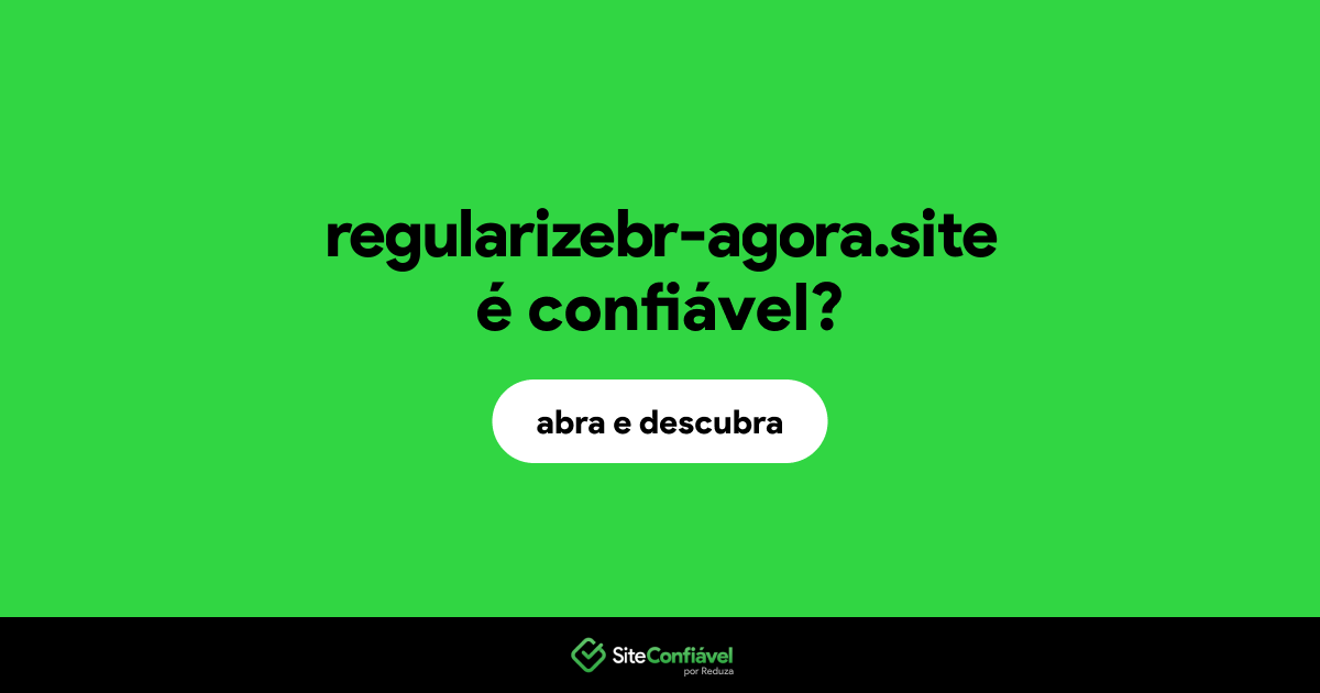 O site regularizebr-agora.site é confiável?
