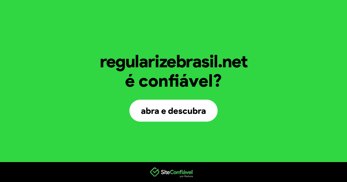 O site regularizebrasil.net é confiável?