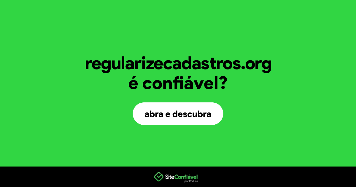 O site regularizecadastros.org é confiável?