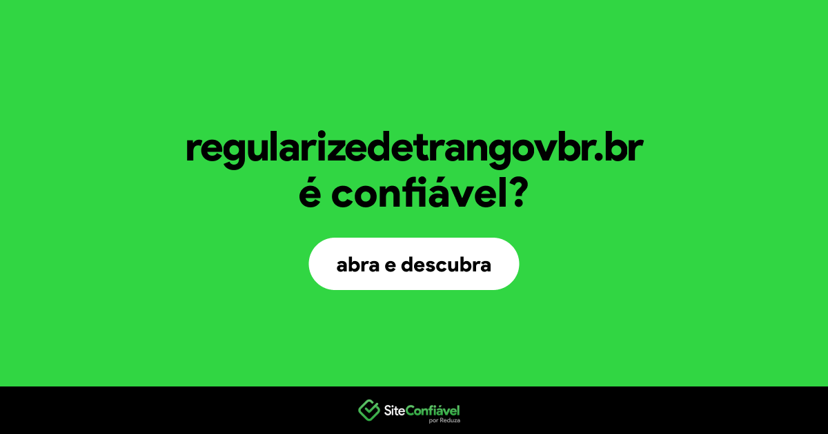 O site regularizedetrangovbr.br é confiável?