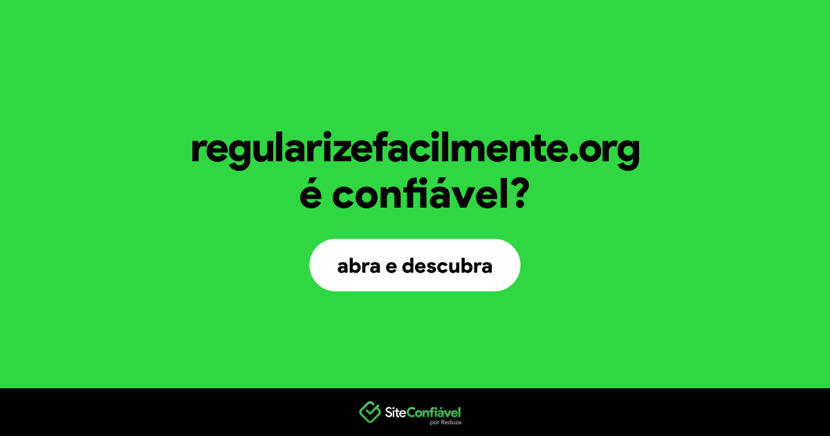 O site regularizefacilmente.org é confiável?