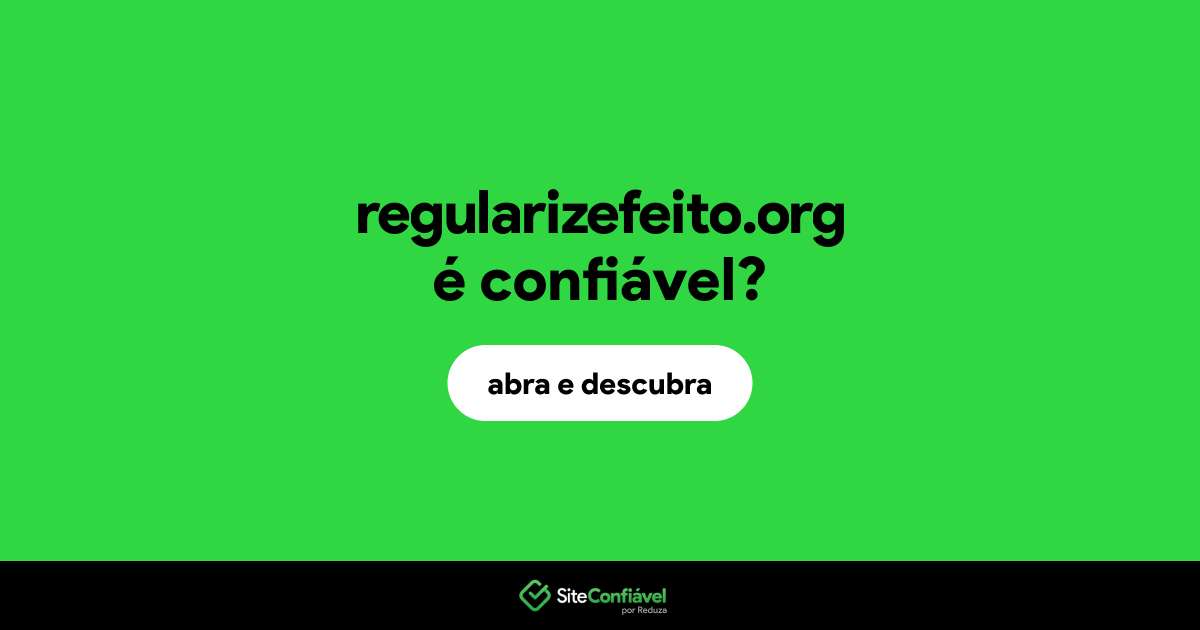 O site regularizefeito.org é confiável?