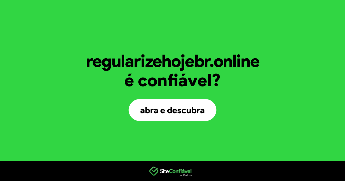 O site regularizehojebr.online é confiável?