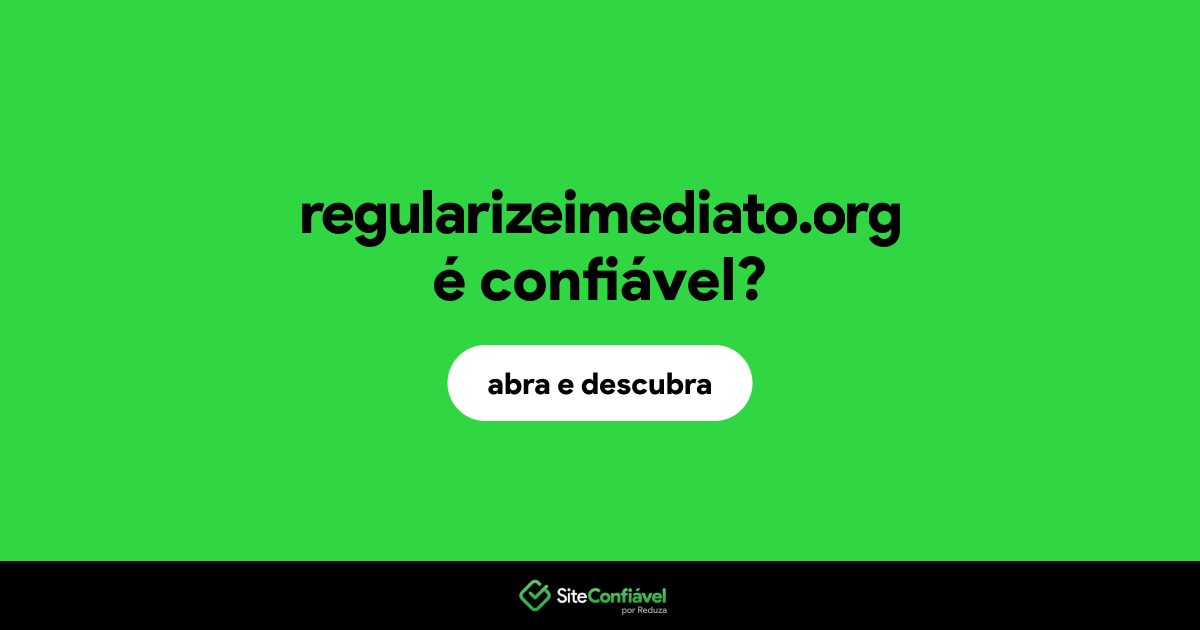 O site regularizeimediato.org é confiável?