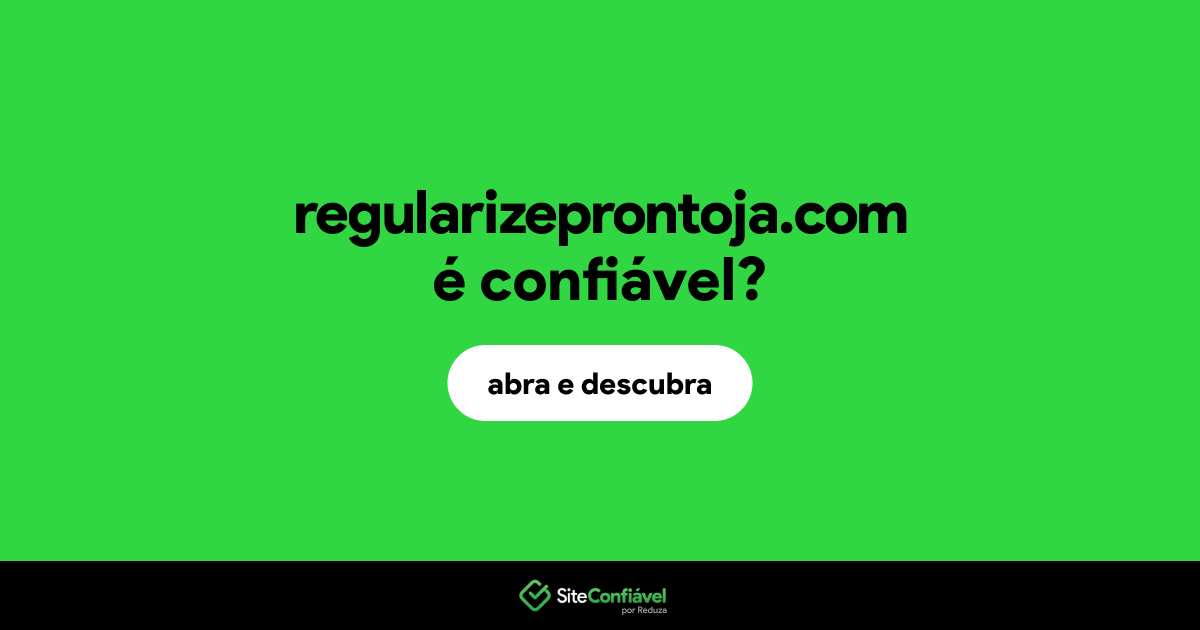 O site regularizeprontoja.com é confiável?