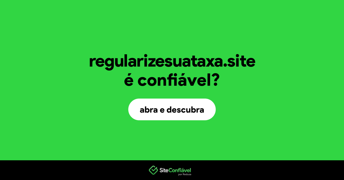 O site regularizesuataxa.site é confiável?
