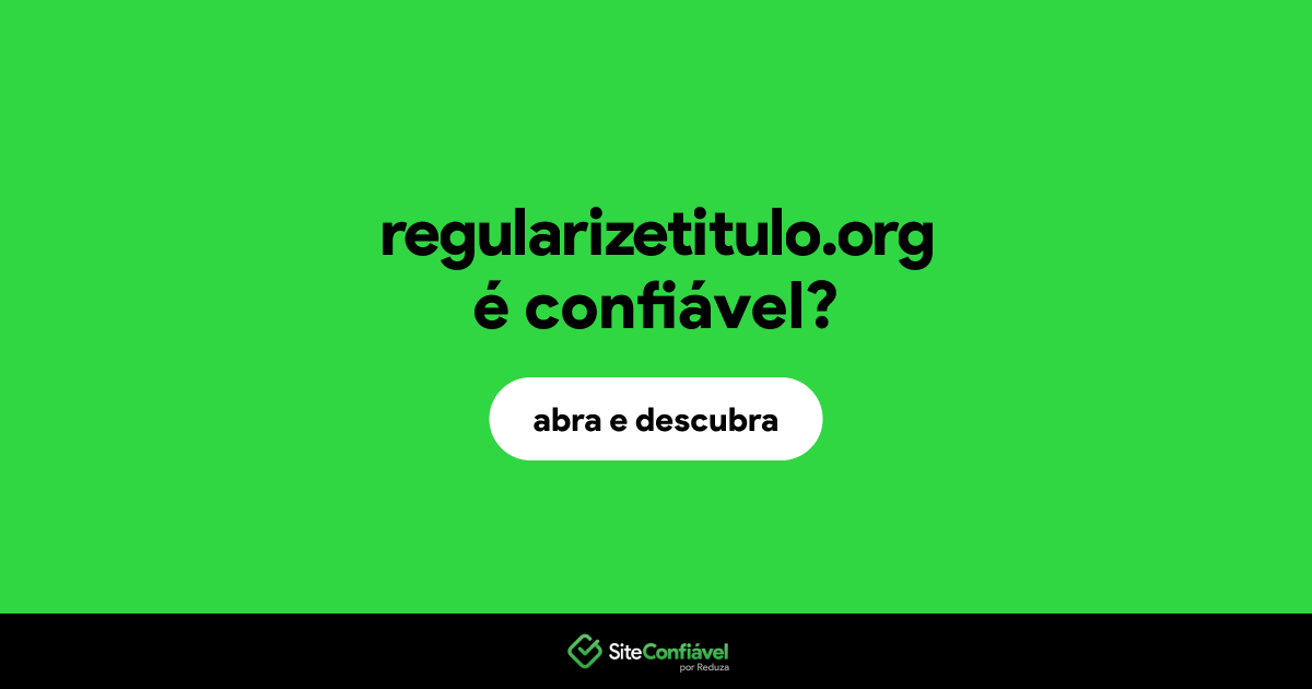 O site regularizetitulo.org é confiável?
