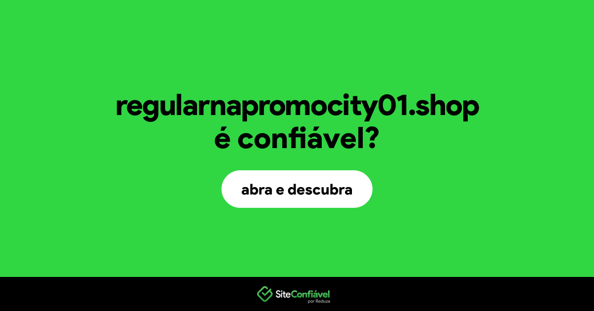 O site regularnapromocity01.shop é confiável?