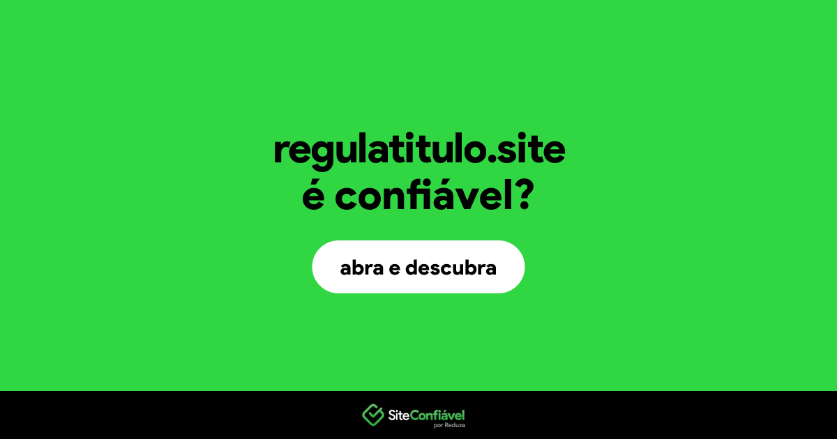 O site regulatitulo.site é confiável?