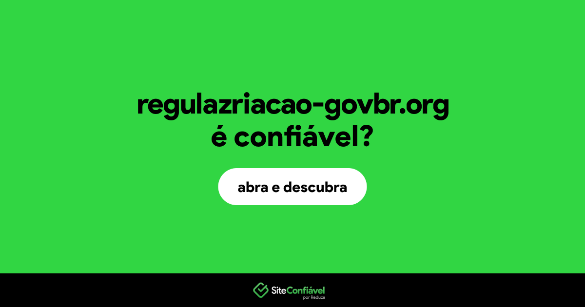 O site regulazriacao-govbr.org é confiável?