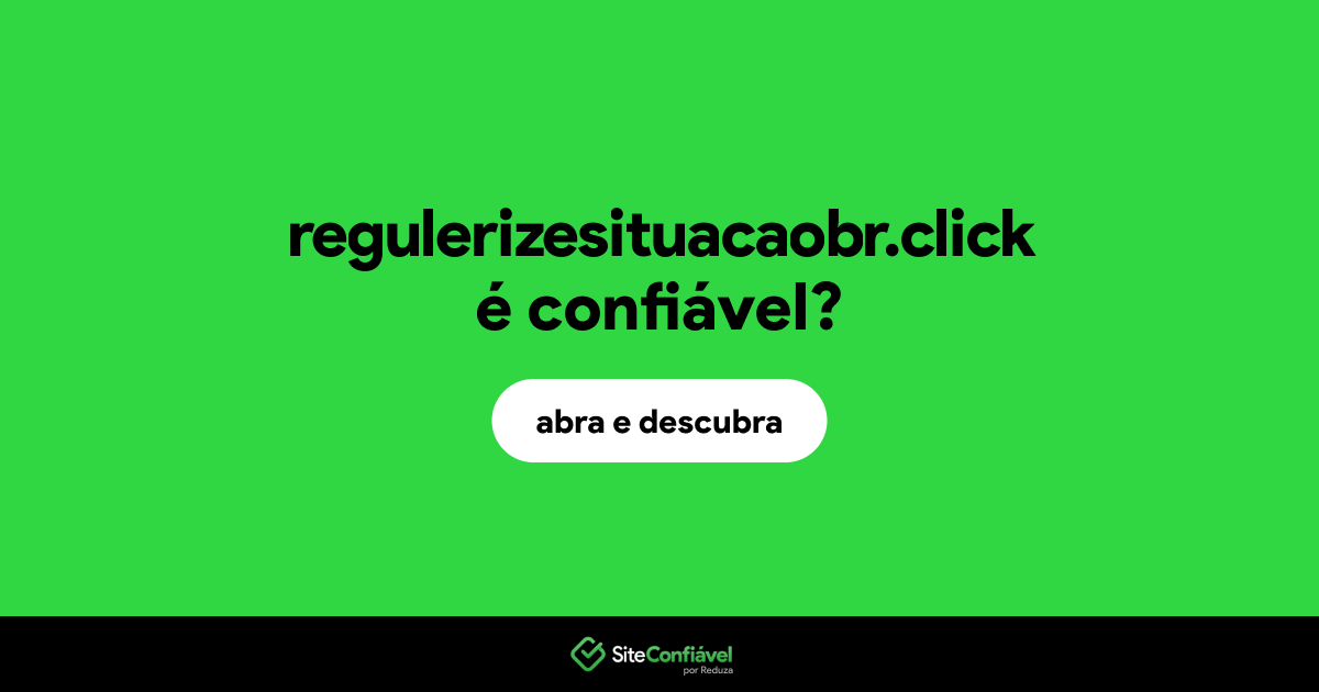 O site regulerizesituacaobr.click é confiável?