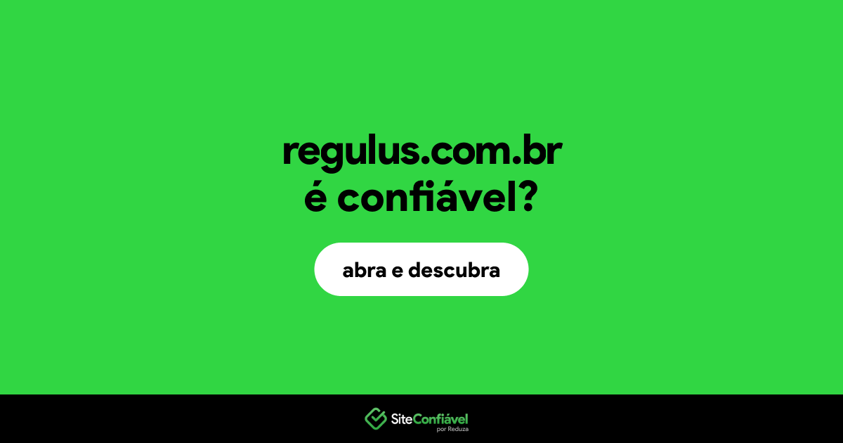 O site regulus.com.br é confiável?