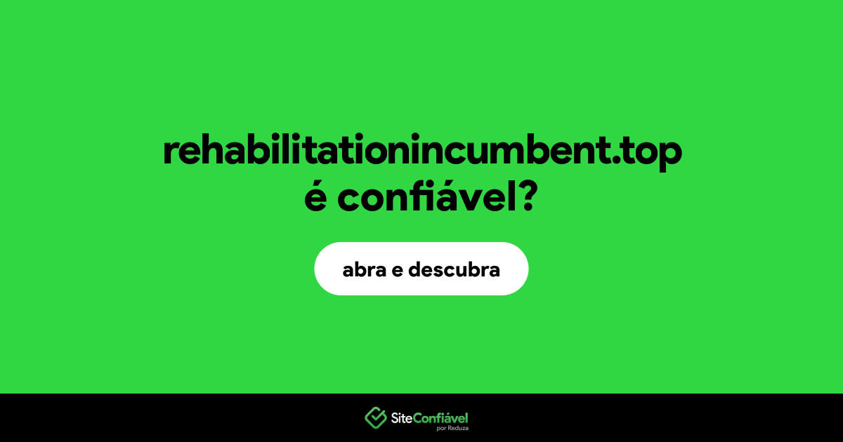 O site rehabilitationincumbent.top é confiável?