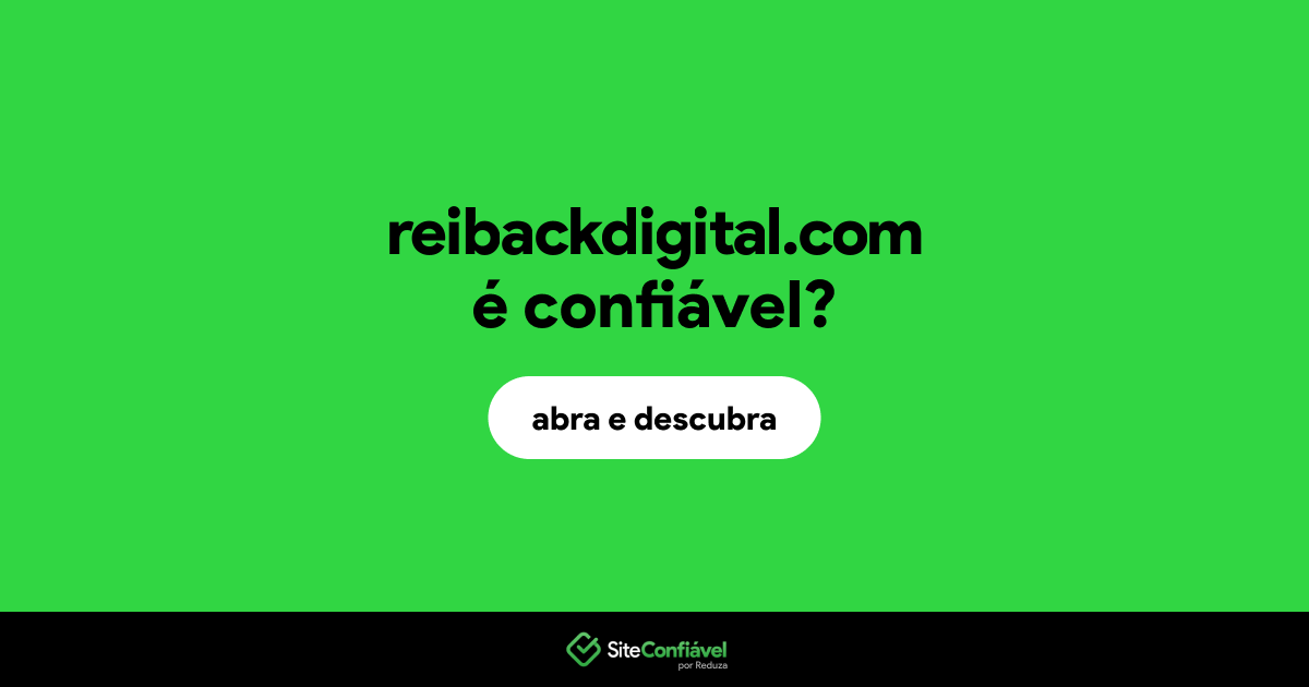 O site reibackdigital.com é confiável?