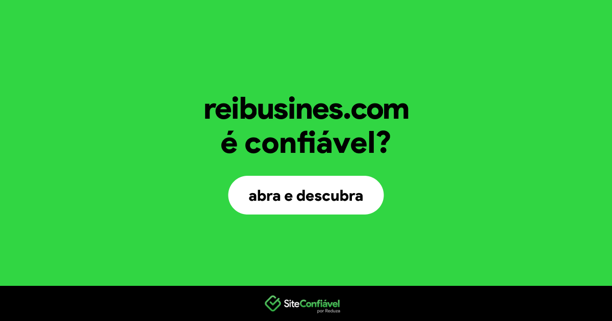 O site reibusines.com é confiável?