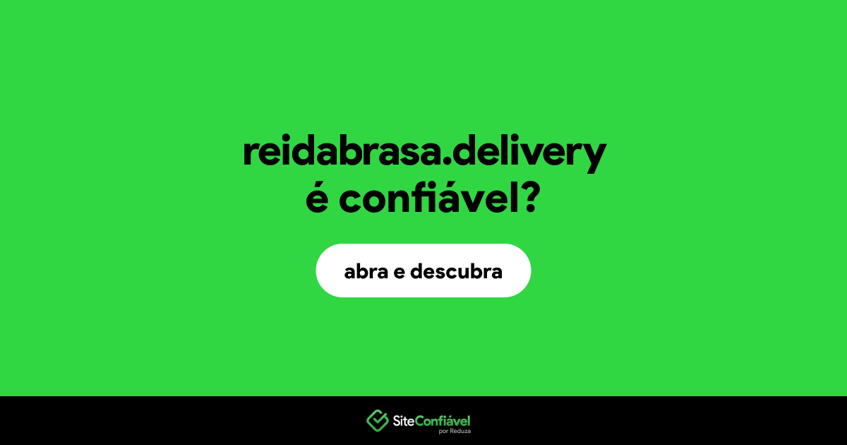 O site reidabrasa.delivery é confiável?