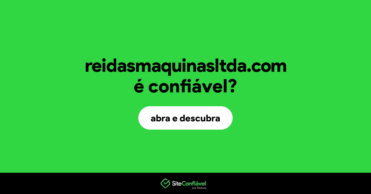 O site reidasmaquinasltda.com é confiável?