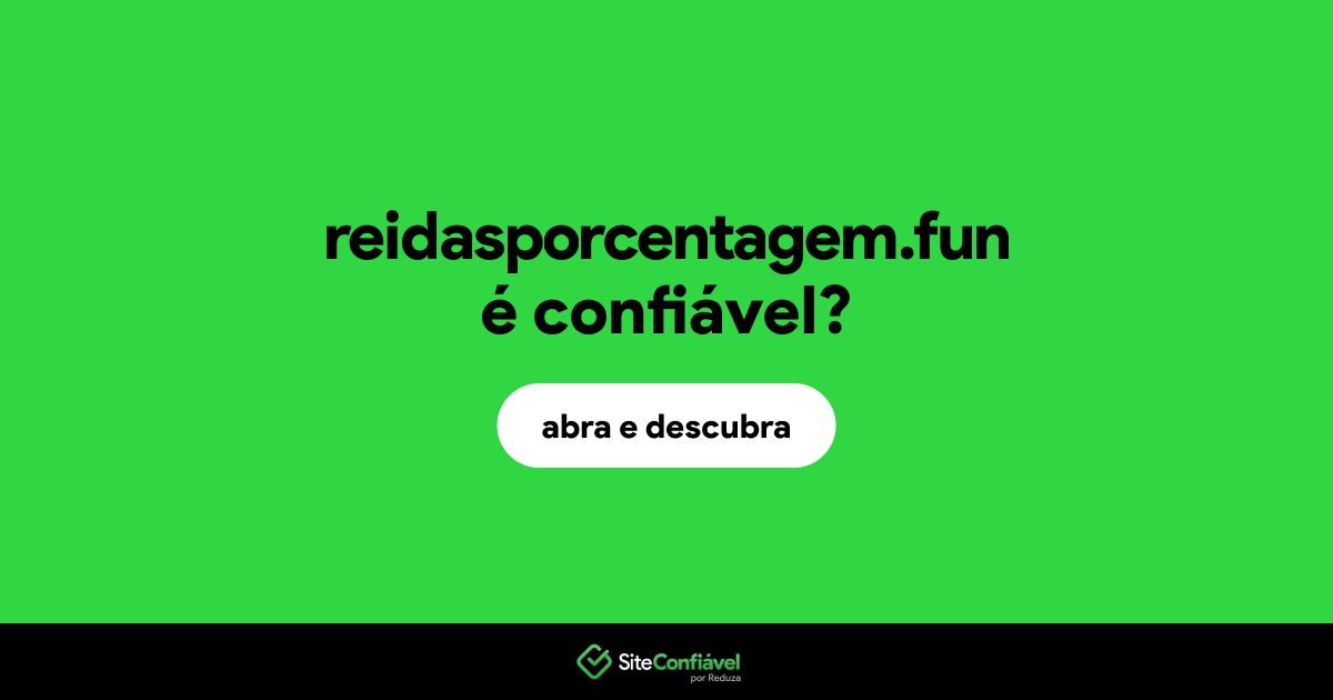 O site reidasporcentagem.fun é confiável?