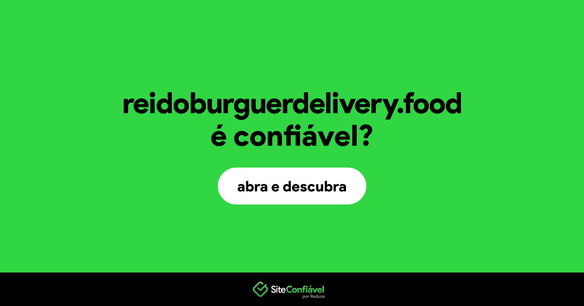 O site reidoburguerdelivery.food é confiável?