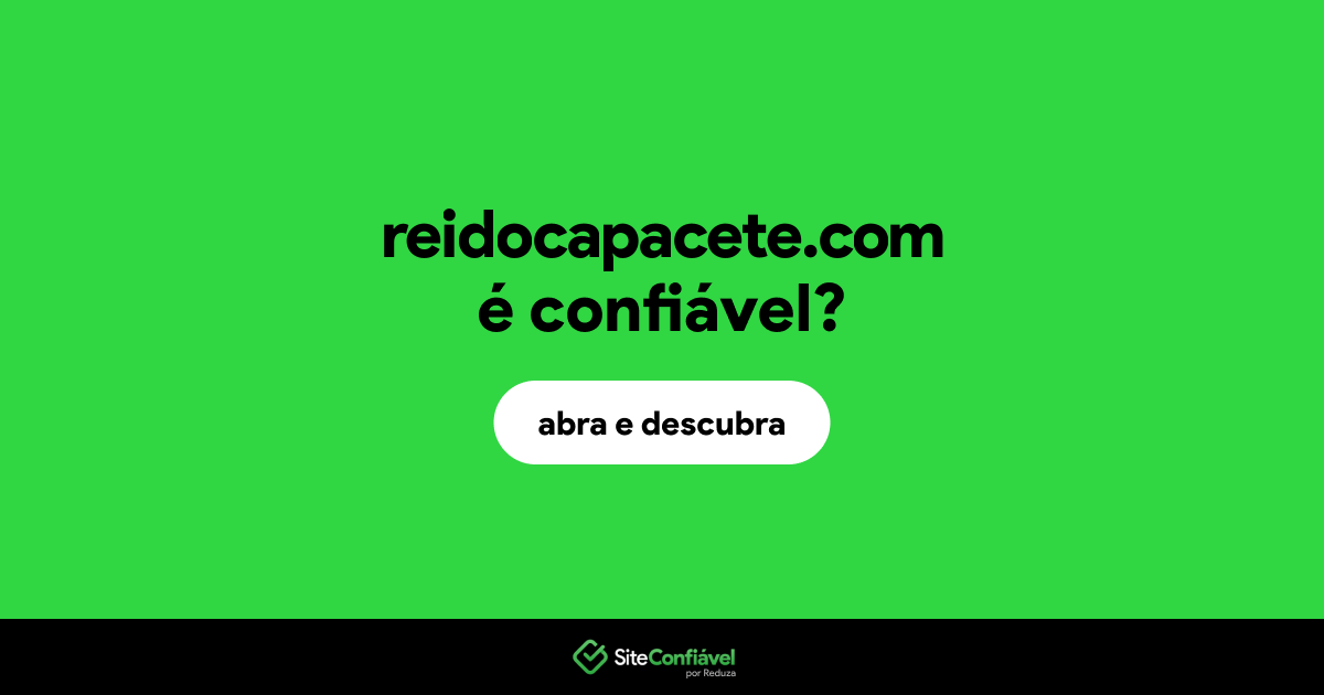 O site reidocapacete.com é confiável?