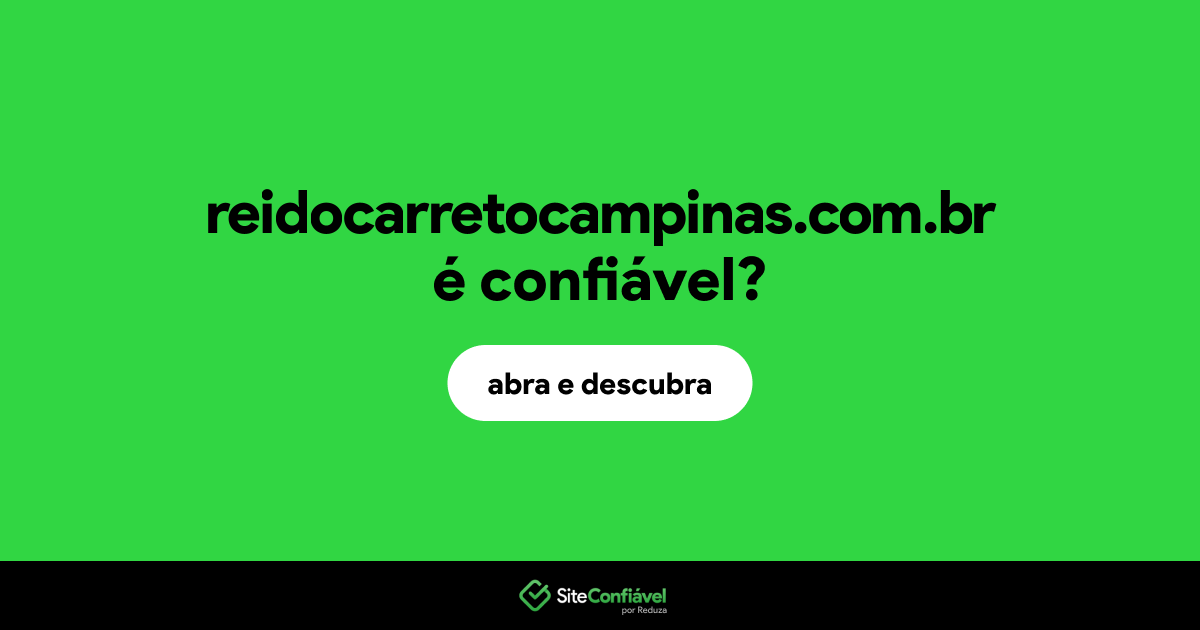 O site reidocarretocampinas.com.br é confiável?