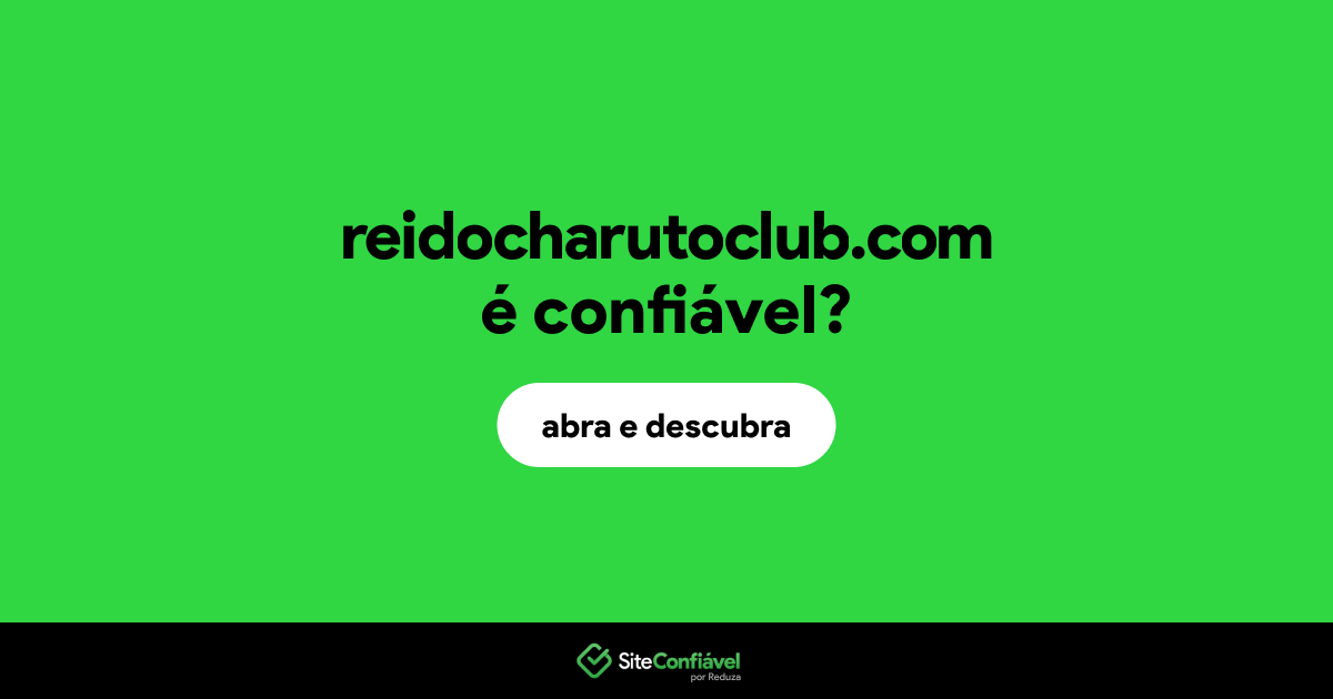 O site reidocharutoclub.com é confiável?