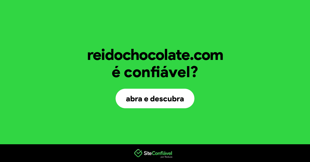 O site reidochocolate.com é confiável?