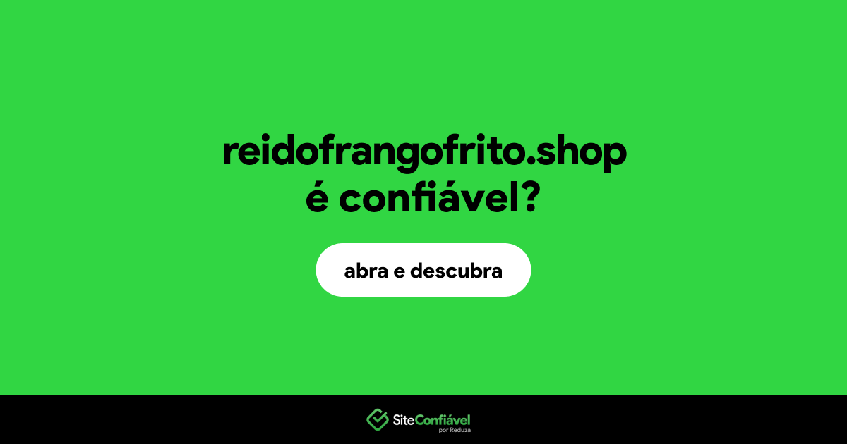 O site reidofrangofrito.shop é confiável?