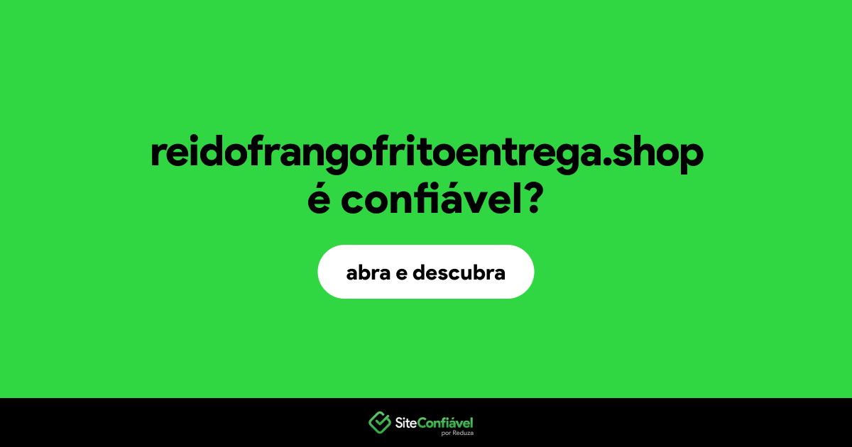 O site reidofrangofritoentrega.shop é confiável?