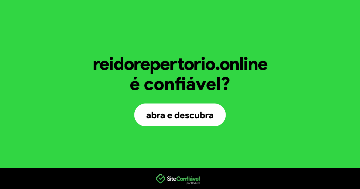 O site reidorepertorio.online é confiável?