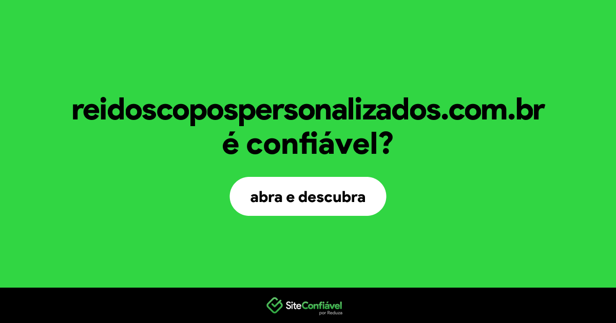 O site reidoscopospersonalizados.com.br é confiável?