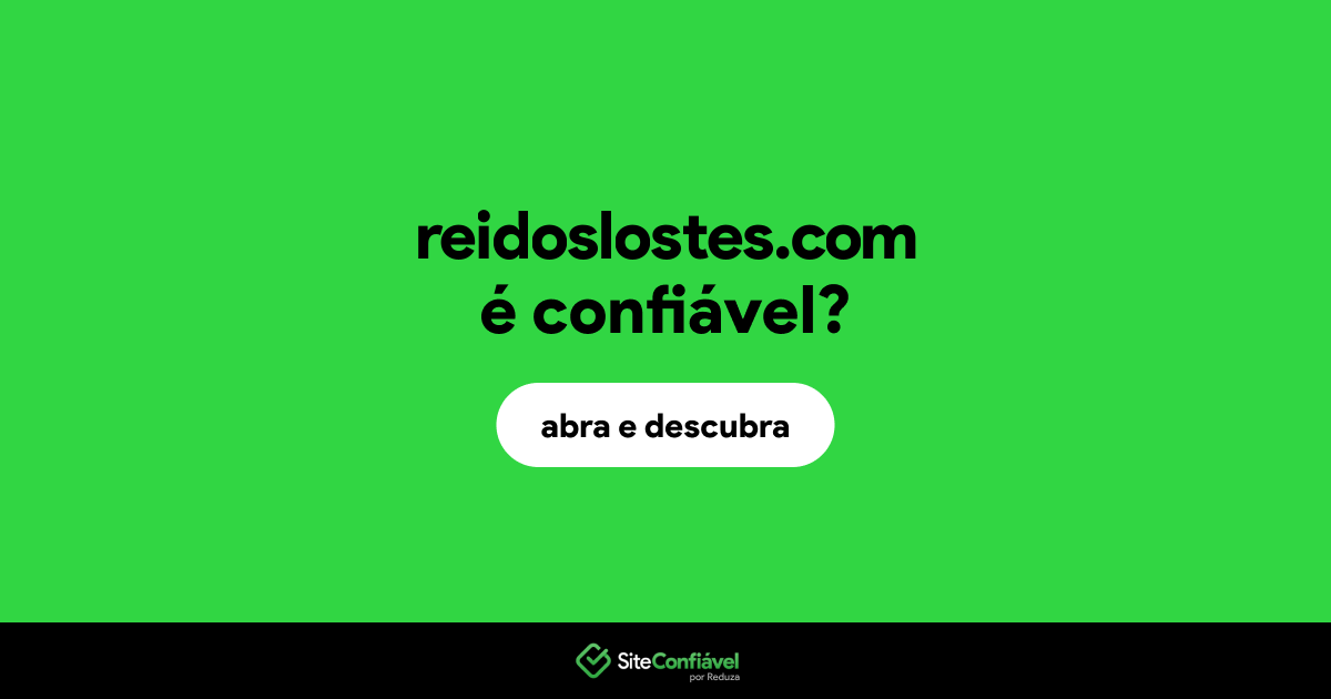 O site reidoslostes.com é confiável?