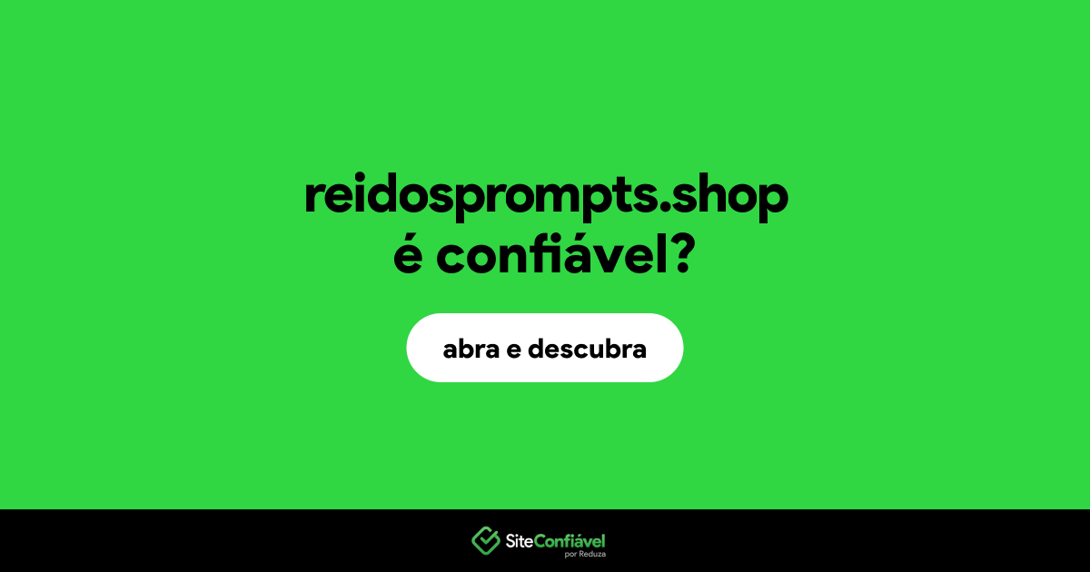 O site reidosprompts.shop é confiável?