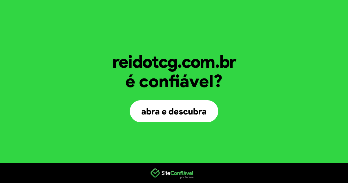 O site reidotcg.com.br é confiável?