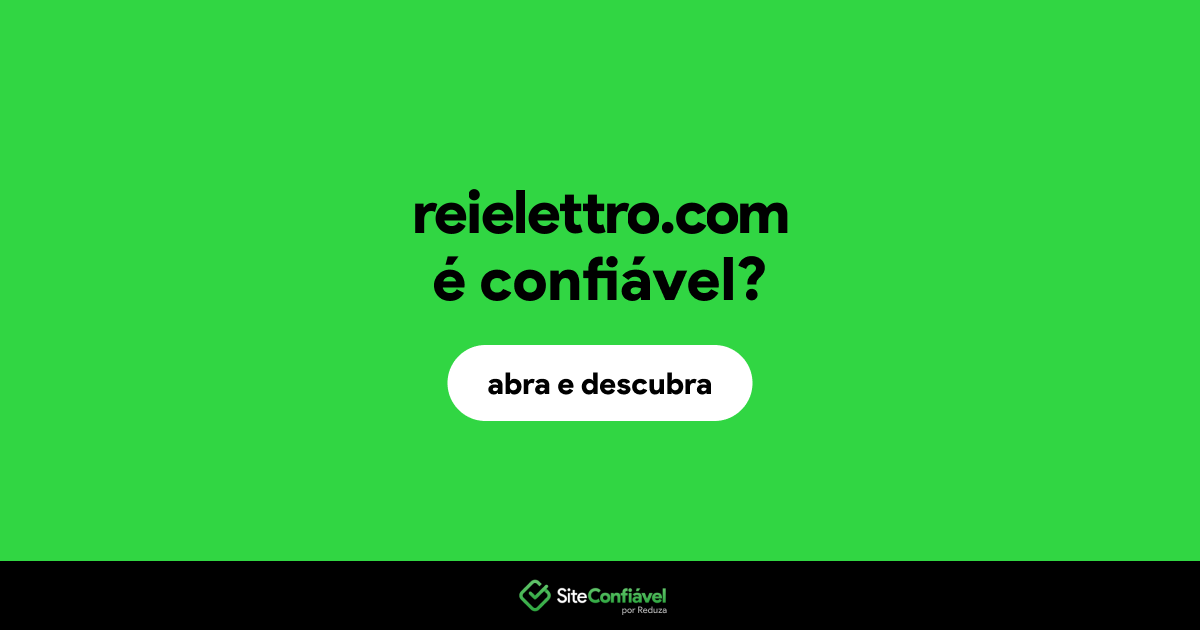 O site reielettro.com é confiável?