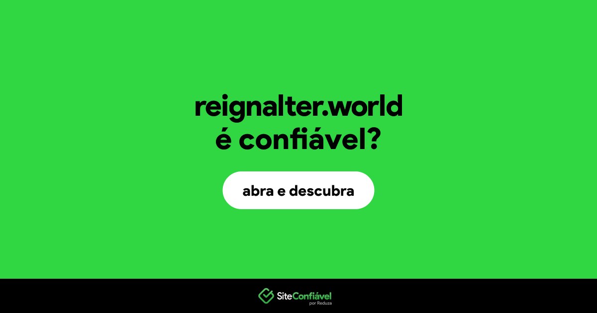 O site reignalter.world é confiável?