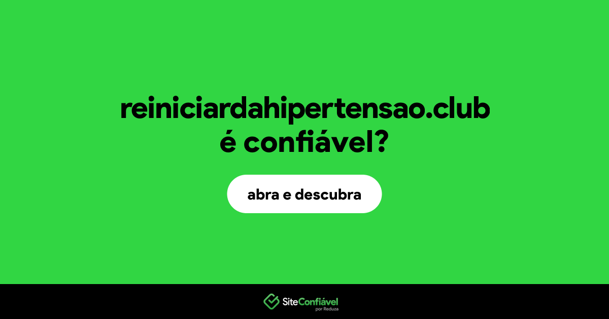 O site reiniciardahipertensao.club é confiável?