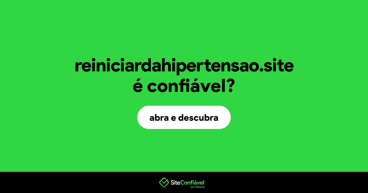 O site reiniciardahipertensao.site é confiável?