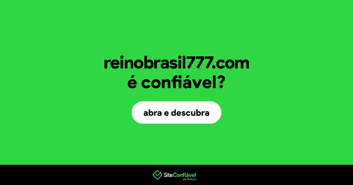 O site reinobrasil777.com é confiável?