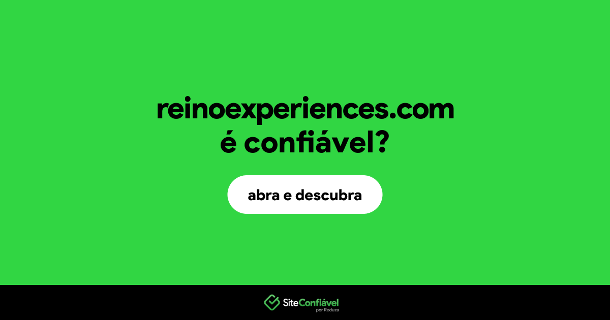 O site reinoexperiences.com é confiável?