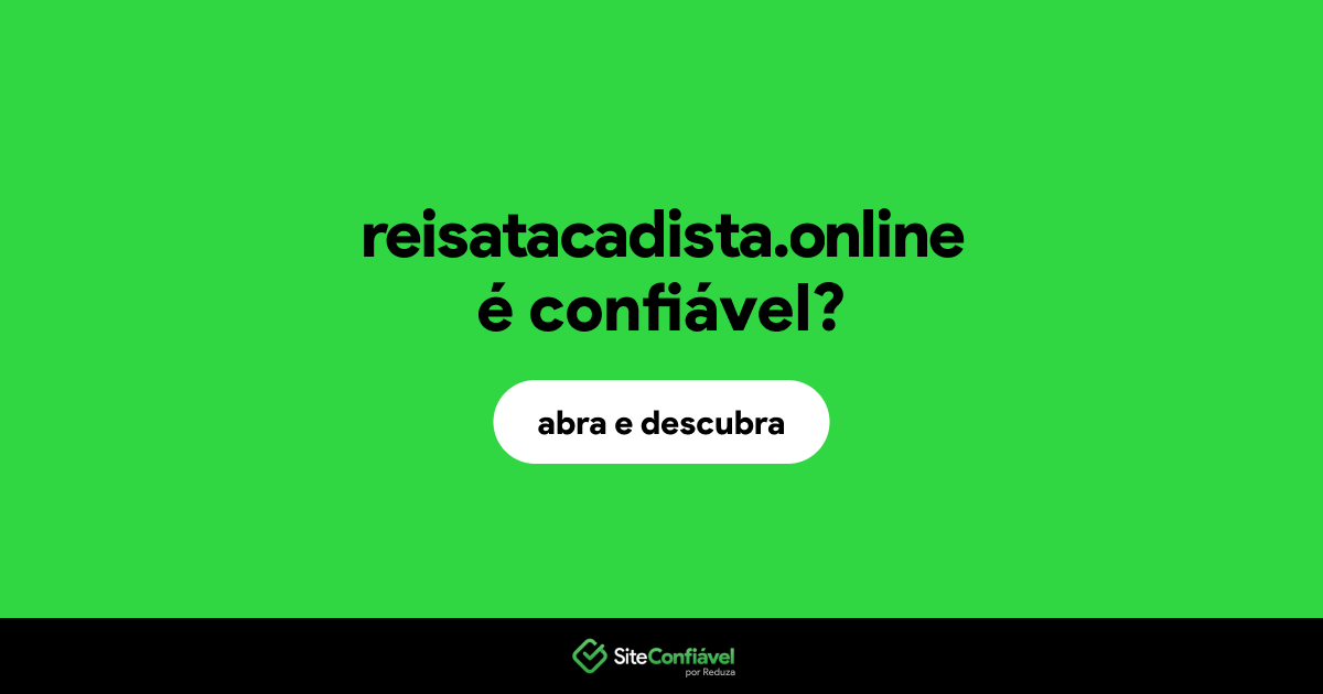 O site reisatacadista.online é confiável?
