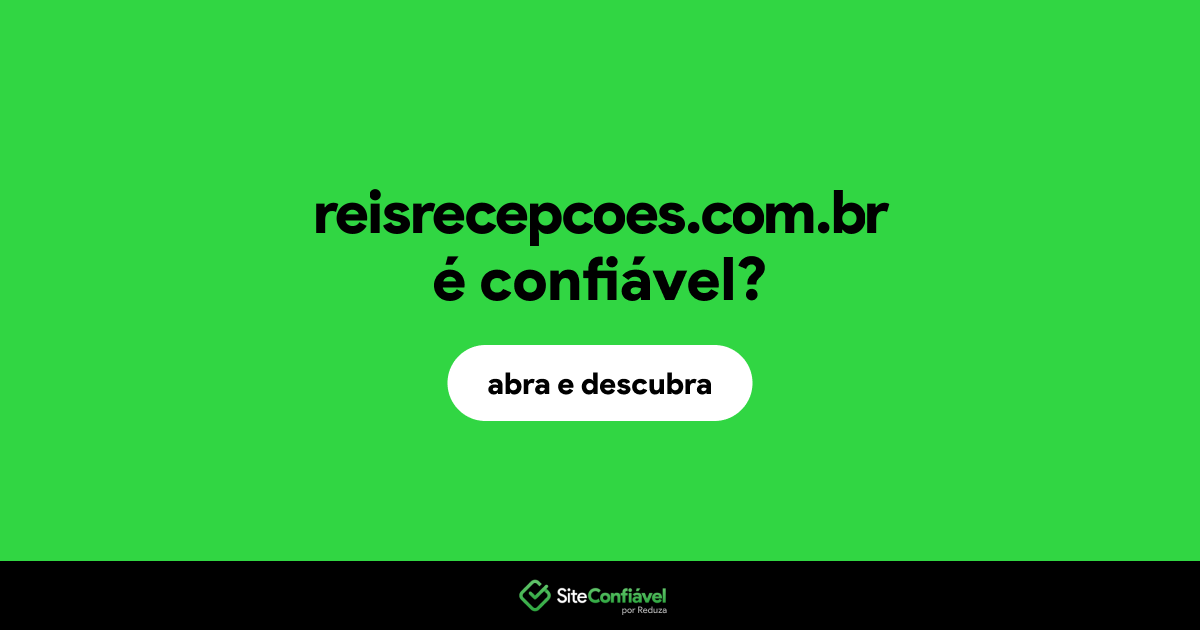 O site reisrecepcoes.com.br é confiável?