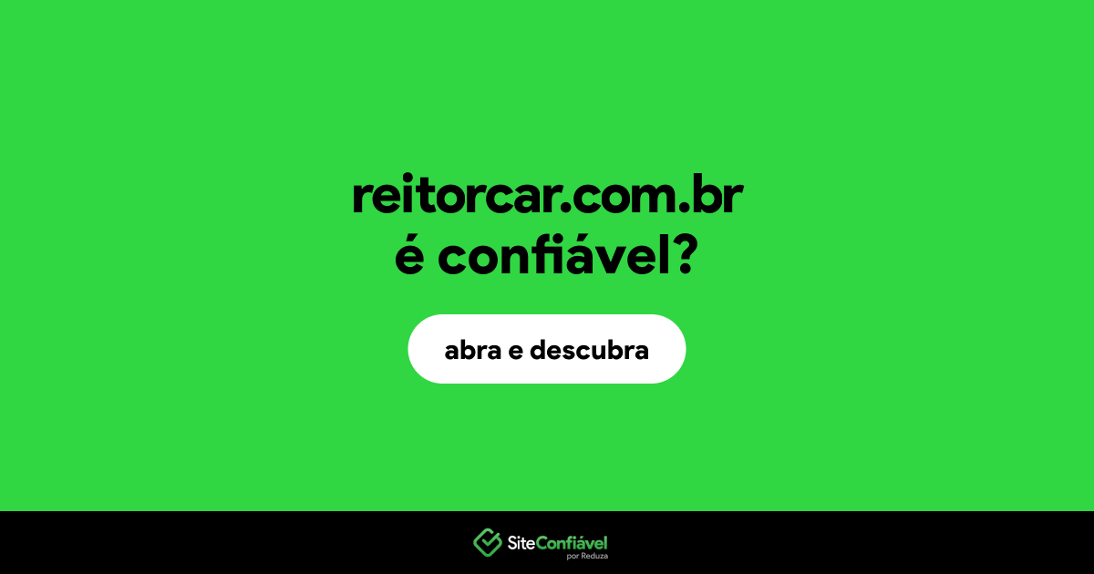 O site reitorcar.com.br é confiável?