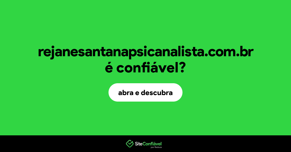 O site rejanesantanapsicanalista.com.br é confiável?