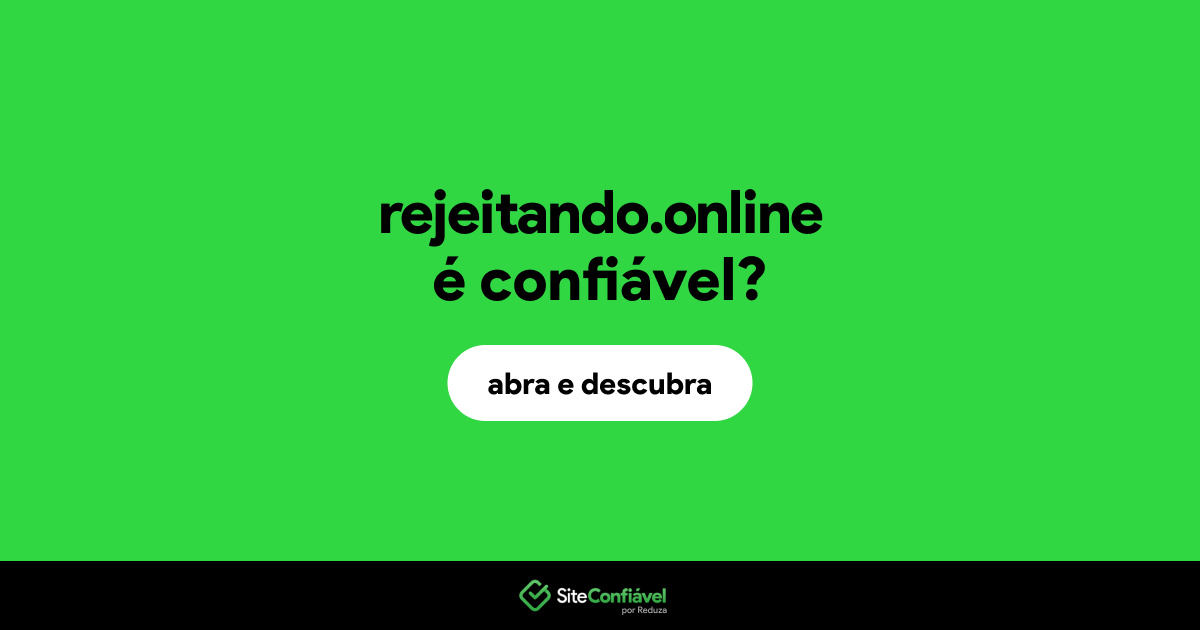 O site rejeitando.online é confiável?