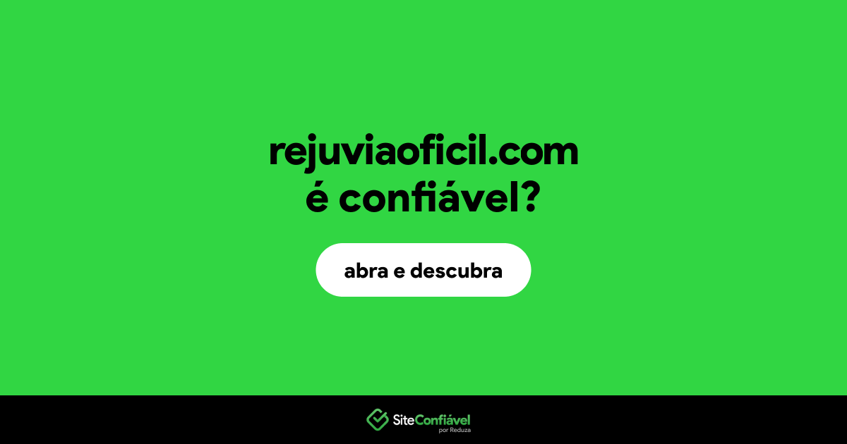 O site rejuviaoficil.com é confiável?