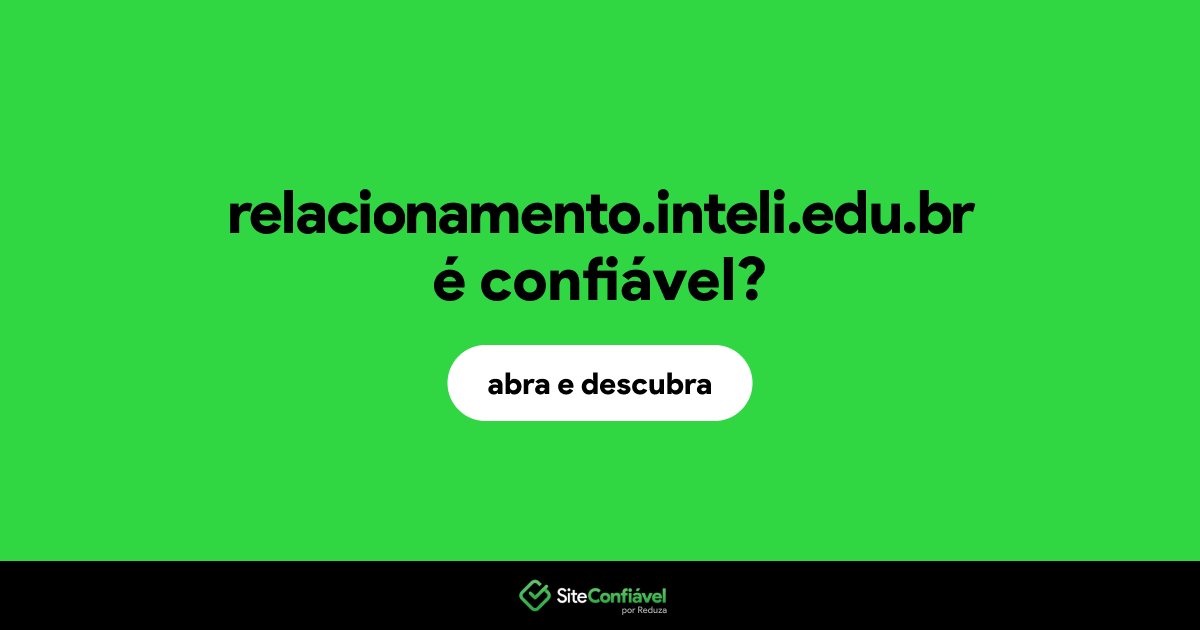 O site relacionamento.inteli.edu.br é confiável?